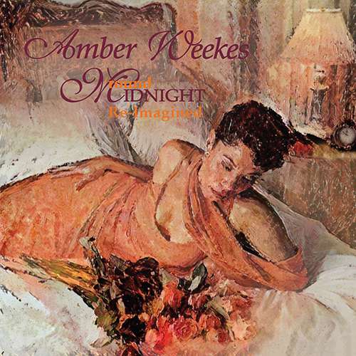 Amber Weekes "Round Midnight" Amber Weekes "Round Midnight"