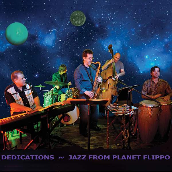 Dave Flippo  "Dedications - Jazz From Planet Flippo"