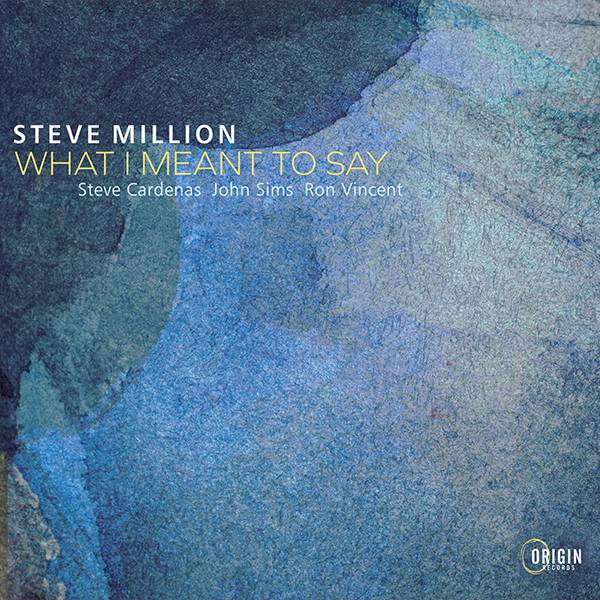 Steve Million "What I Meant To Say" Steve Million "What I Meant To Say"