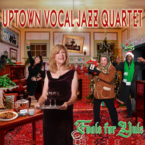 Uptown Vocal Jazz Quartet "Fools for Yule"