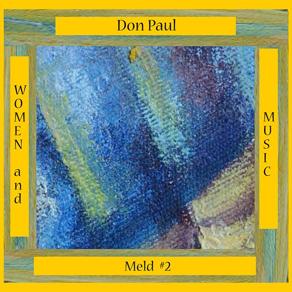 Don Paul "Women and Music - Meld #2"