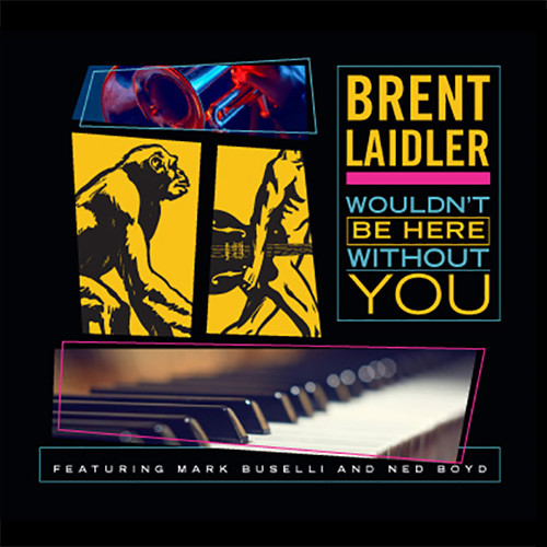 Brent Laidler "Wouldn’t Be Here Without You" Brent Laidler "Wouldn’t Be Here Without You"