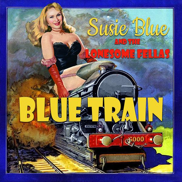 Susie Blue and the Lonesome Fellas "Blue Train"