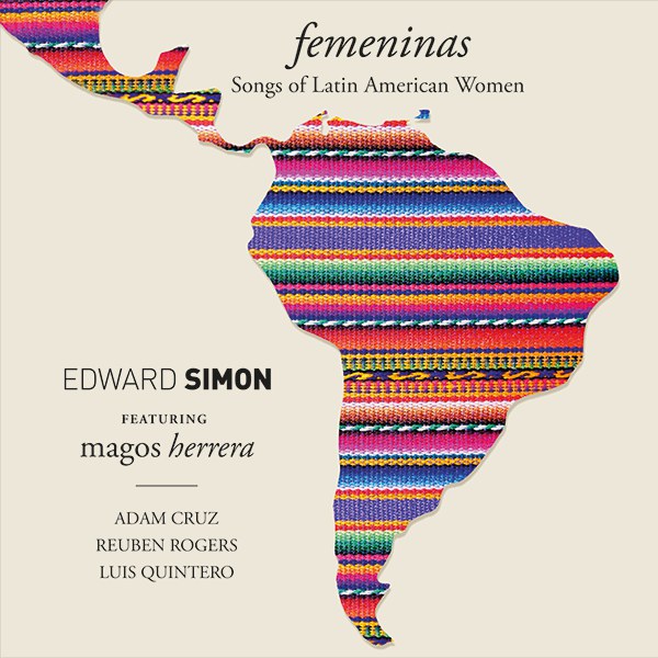 Edward Simon "Femeninas: The Songs of Latin American Women"