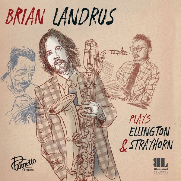 Brian Landrus "Brian Landrus Plays Ellington & Strayhorn" Brian Landrus "Brian Landrus Plays Ellington & Strayhorn"
