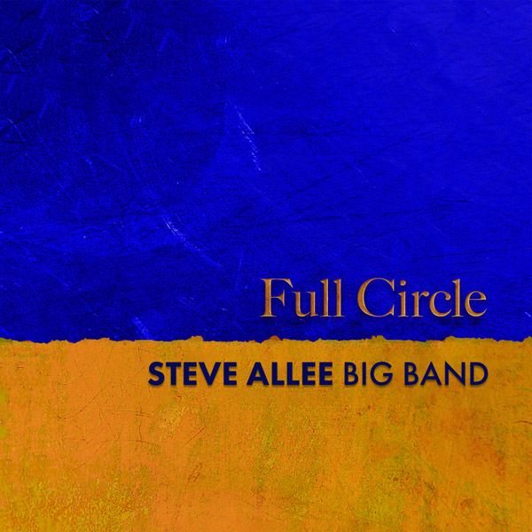 Steve Allee Big Band "Full Circle"