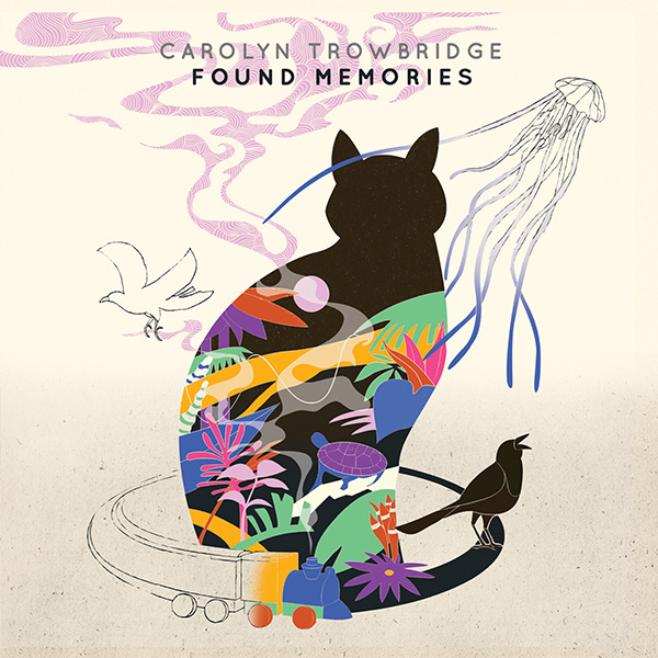Carolyn Trowbridge "Found Memories"