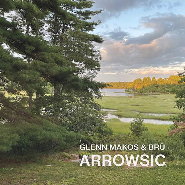 Glenn Makos & BRu "Arrowsic"